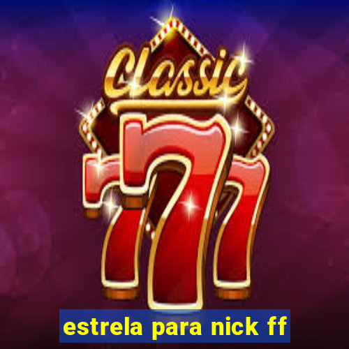 estrela para nick ff